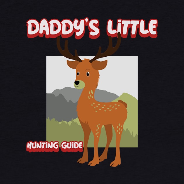 Daddy's Little Hunting Guide by Be Yourself Tees